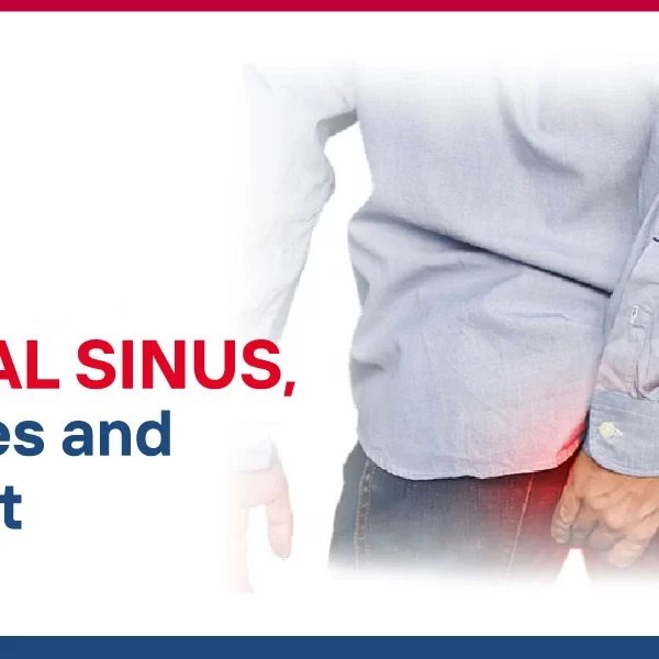 Signs of Pilonidal Sinus, the Causes and Treatment
