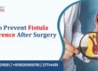 How to Prevent Fistula Recurrence After Surgery