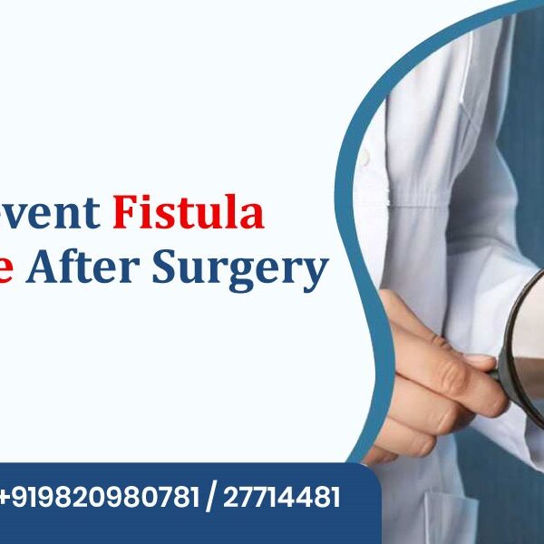 How to Prevent Fistula Recurrence After Surgery