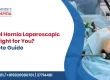Is Inguinal Hernia Laparoscopic Surgery Right for You? A Complete Guide