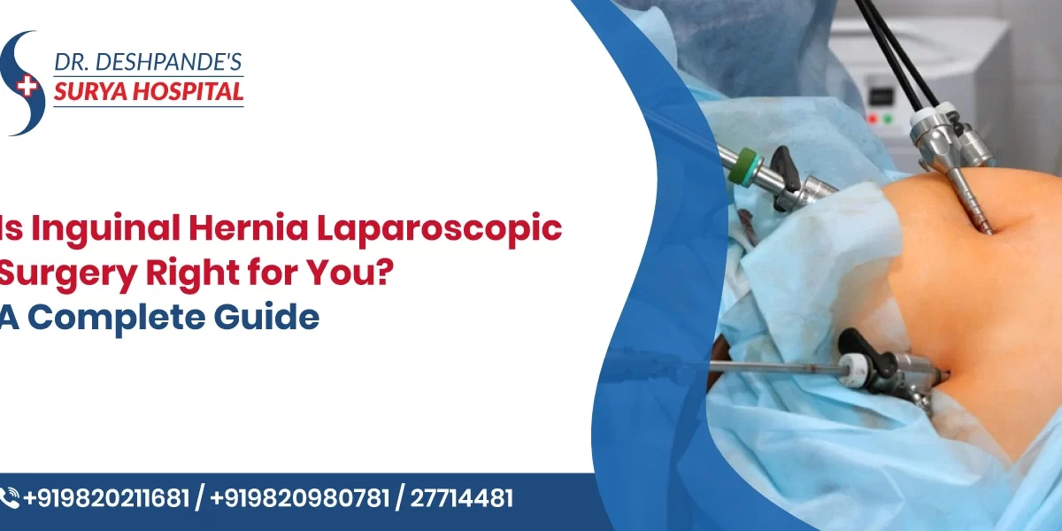 Is Inguinal Hernia Laparoscopic Surgery Right for You? A Complete Guide