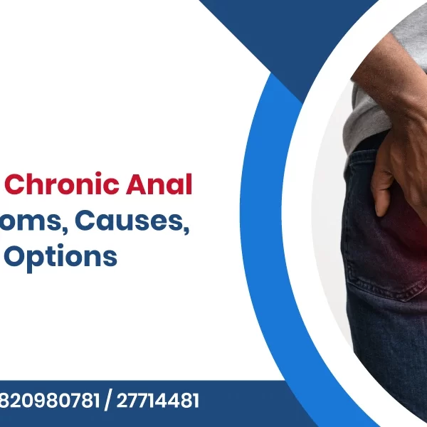 Chronic Anal Fissure: Symptoms, Causes, and Treatment Options